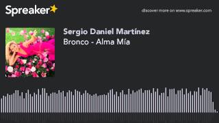 Bronco - Alma Mía (hecho con Spreaker)