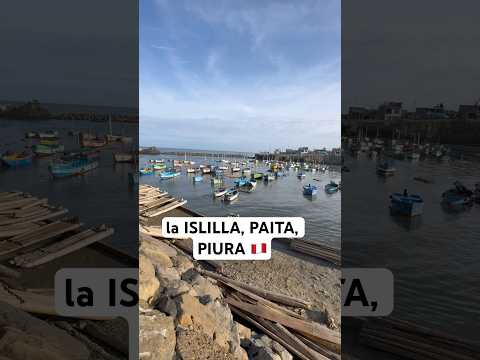Puerto de LA ISLILLA , PAITA, PIURA 🇵🇪