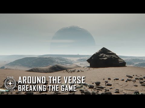 Star Citizen: Around the Verse - Breaking the Game