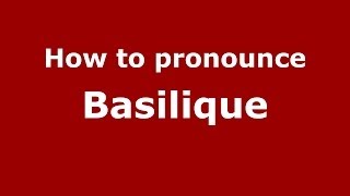 How to pronounce Basilique