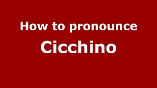 How to pronounce Cicchino