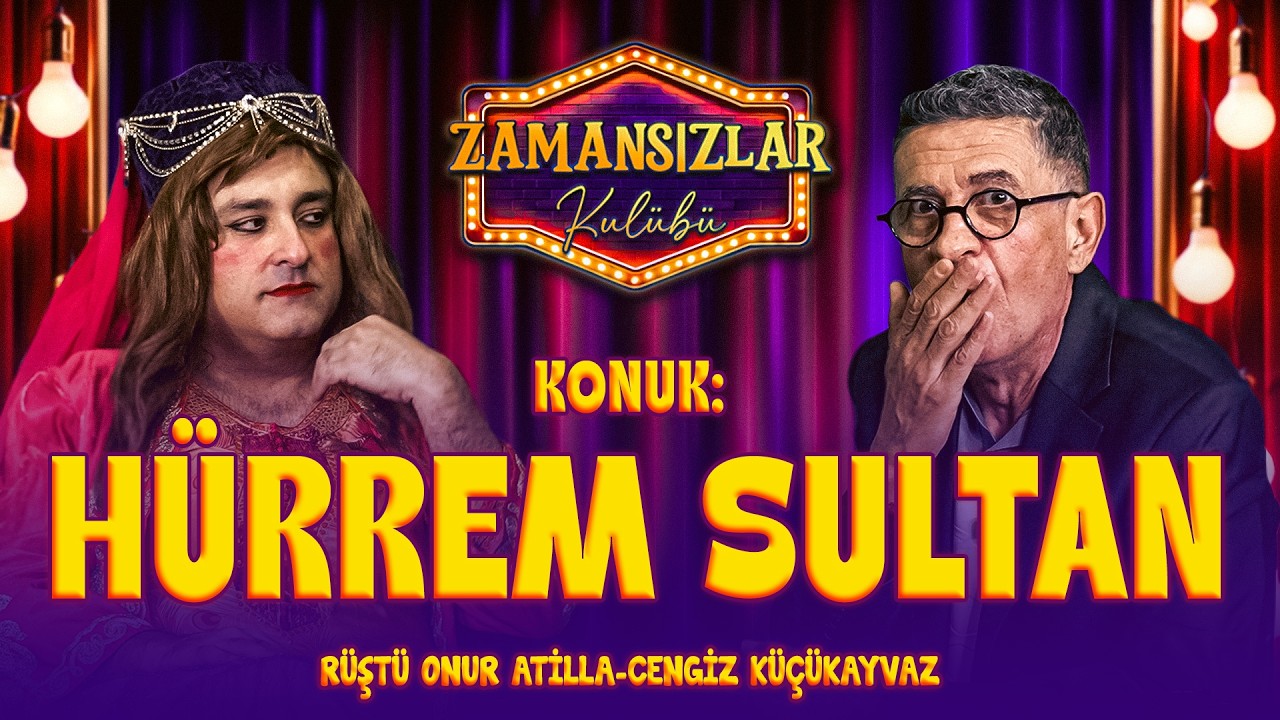 Zamansızlar Kulübü yayında: Konuk: Hürrem Sultan