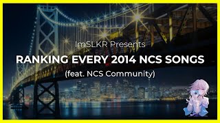 Ranking Every 2014 NCS Songs (feat. NCS/SLKR Community)
