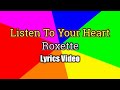 LISTEN TO YOUR HEART - Roxette (Lyrics Video)