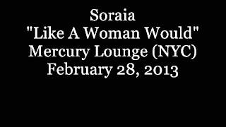 Soraia - "Like A Woman Would" (February 28, 2013 Live Audio)