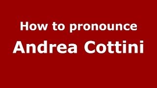 How to pronounce Andrea Cottini
