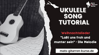 "Laßt uns froh und munter sein" - Die Melodie - Ukulele Tutorial Weihnachtslieder