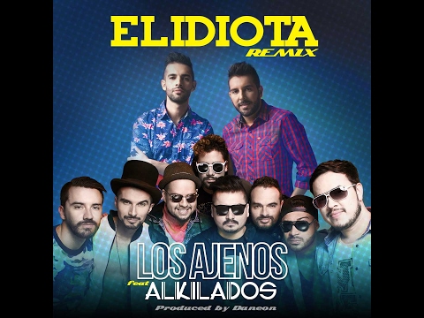 Los Ajenos - El Idiota (Remix) feat. Alkilados (Teletón 2016)
