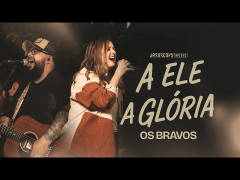 Os Bravos & JesusCopy Music - A Ele a Glória