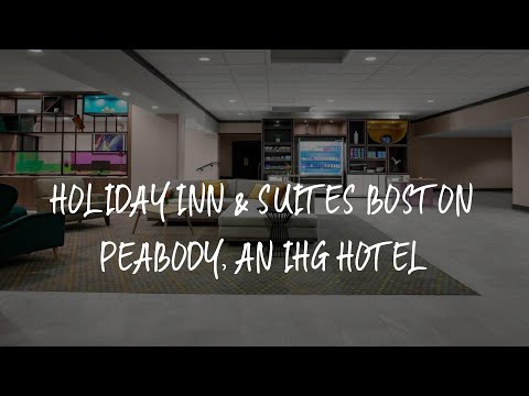 Holiday Inn & Suites Boston Peabody, an IHG Hotel Review - Peabody , United States of America