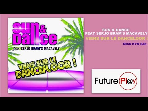Sun & Dance feat.Serjo Brams's Macavely - Viens sur le Dancefloor !