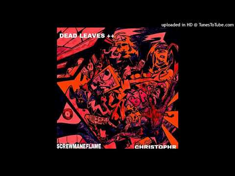 Screw Mane Flame & Christophr - Dead Leaves (2018)