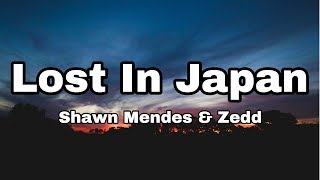 Shawn Mendes &amp; Zedd - Lost In Japan (Remix) (Lyrics)