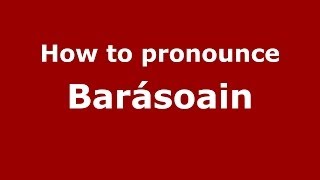 How to pronounce Barásoain