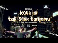Nadhif Basalamah, Aziz Harun & Aisha Retno - kota ini tak sama tanpamu (Official Music Video)
