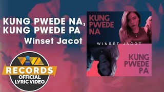 Kung Pwede Na, Kung Pwede Pa - Winset Jacot [Official Lyric Video]