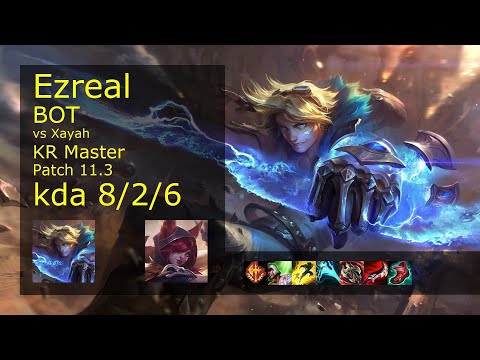 Ezreal ADC vs Xayah - KR Master 8/2/6 Patch 11.3 Gameplay // [롤] 이즈리얼 vs 자야