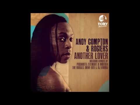 Andy Compton & Rogiérs - Another Lover (Picchiotti, Stewart & Nortier Remix)