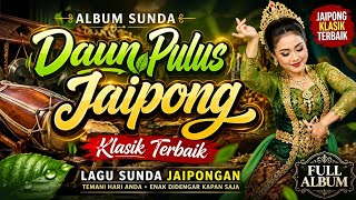 Download lagu ALBUM SUNDA JAIPONG DAUN PULUS // JAIPONG TERBAIK // FULL ALBUM  mp3