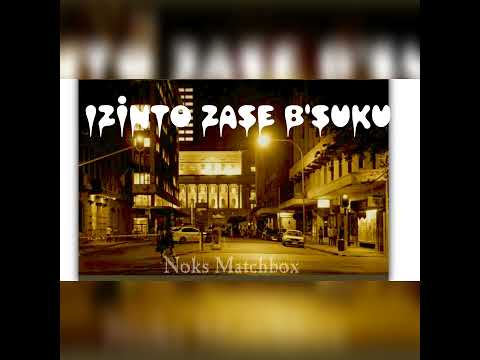 Noks Matchbox - Izinto Zase B'suku (Prod. By SPeeKa)