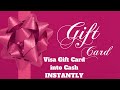 Visa Gift Card Into Cash INSTANTLY