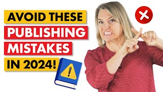 Book Publishing Mistakes to Avoid in 2024