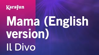 Mama (English version) - Il Divo | Karaoke Version | KaraFun