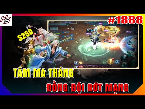 #1888 TÂM M.A THÁNG S250 - ĐỒNG ĐỘI BỊ RỚT MẠNG | Thiên Nhai TV