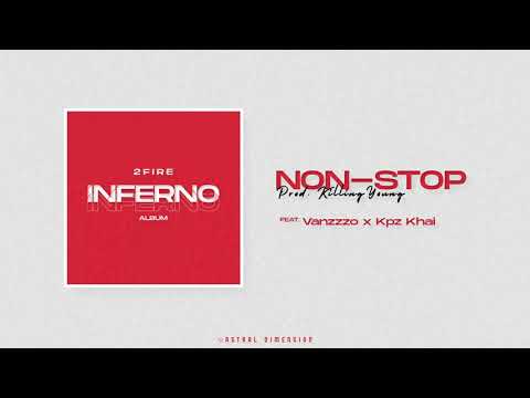 2Fire - Non-Stop (feat. Vanzzzo x Kpz Khai)