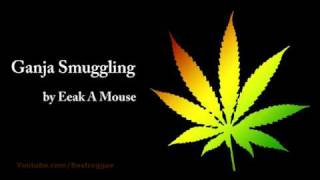 Ganja Smuggling - Eeak A Mouse (Lyrics)
