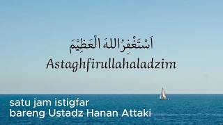 Download lagu 1 Hour Istighfar with Ustadz Hanan Attaki mp3