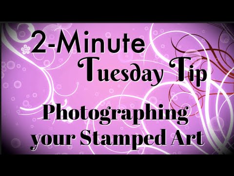 Simply Simple 2-MINUTE TUESDAY TIP - Photographing your Stamped Art by Connie Stewart