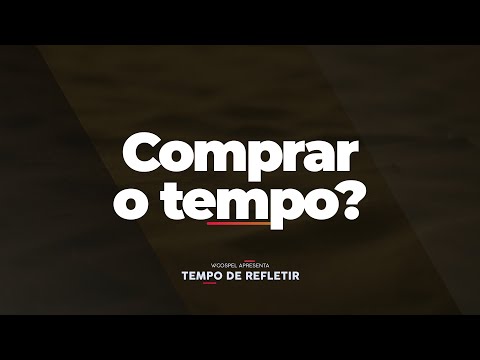 [Tempo de Refletir] Comprar o tempo?
