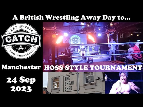 CATCH Pro Wrestling HOSS STYLE Tournament at Bread Shed, Manchester | A British Wrestling Away Day