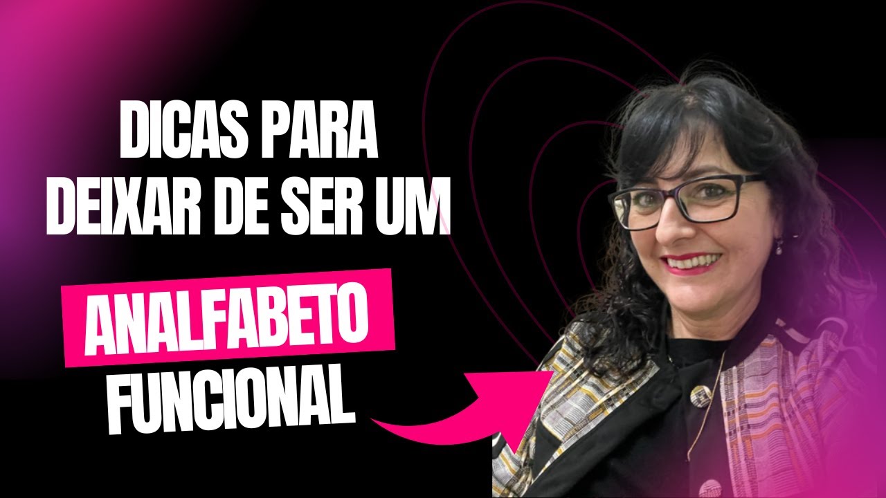 Dicas para deixar de ser um analfabeto funcional!