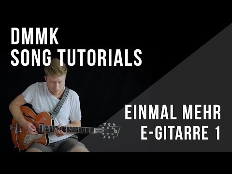 DMMK Song Tutorials | Einmal Mehr | E-Gitarre 1