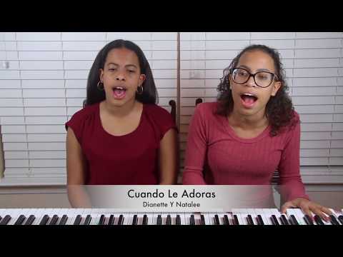 CUANDO LE ADORAS COVER - Dianette & Natalee