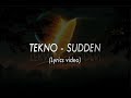 Tekno -  Sudden (Lyric video)