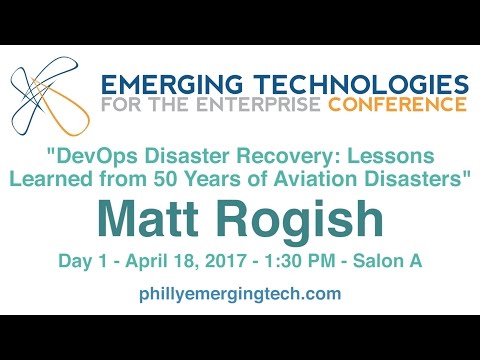 Philly ETE 2017 #3 - DevOps Disaster Recovery-Lessons from 50 Years of Aviation Disasters -M. Rogish