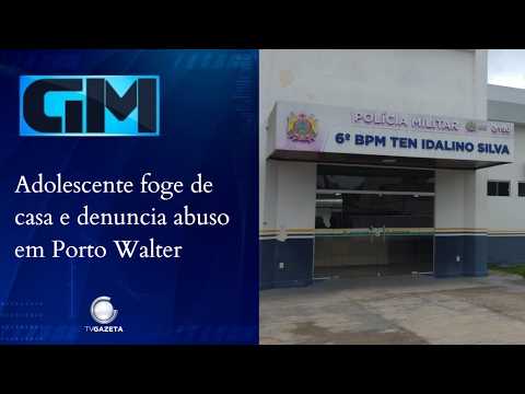 Adolescente foge de casa e denuncia abuso em Porto Walter