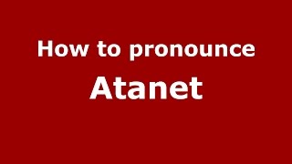 How to pronounce Atanet