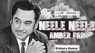 Download lagu Neele Neele Ambar Par - Ft. Kishore Kumar | lofi - Mix | Abhi Remix mp3 Download lagu Neele Neele Ambar Par - Ft. Kishore Kumar | lofi - Mix | Abhi Remix mp3