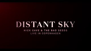 Distant Sky - Nick Cave &amp; The Bad Seeds Live in Copenhagen (Official Trailer)