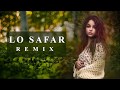 Lo Safar Chillout Mix DJ NONIE Latest Hindi Remix Song