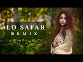 Lo Safar (Chillout Mix) - DJ NONIE | Latest Hindi Remix Song