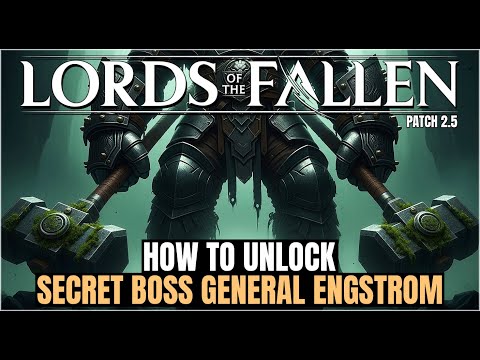 Guide to unlocking Secret Boss General Engstrom in Lords of the Fallen 2.5