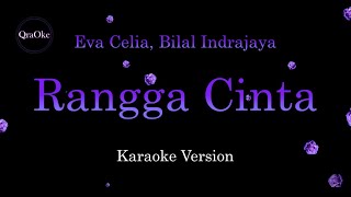 Download lagu Eva Celia, Bilal Indrajaya - Rangga Cinta (Karaoke Version by QraOke) mp3