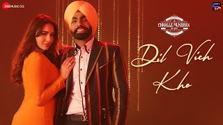 Dil Vich Kho - Chhalle Mundiyan | Ammy Virk & Mandy Takhar | Laddi Gill & Happy Raikoti
