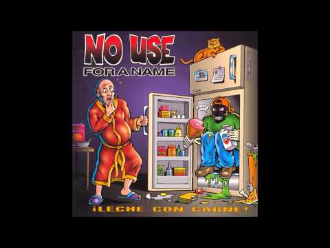 NO USE FOR A NAME - ¡LECHE CON CARNE! - 1995 - FULL ALBUM