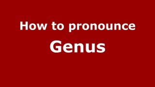 How to pronounce Genus